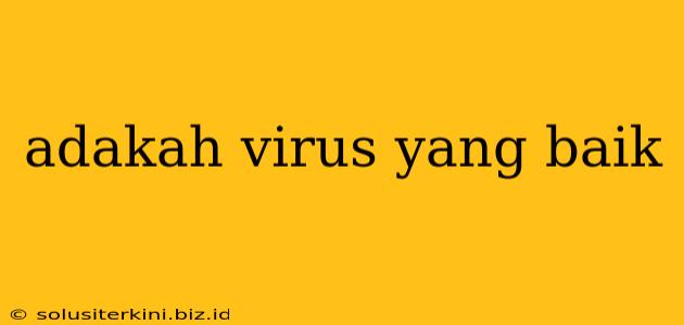 adakah virus yang baik