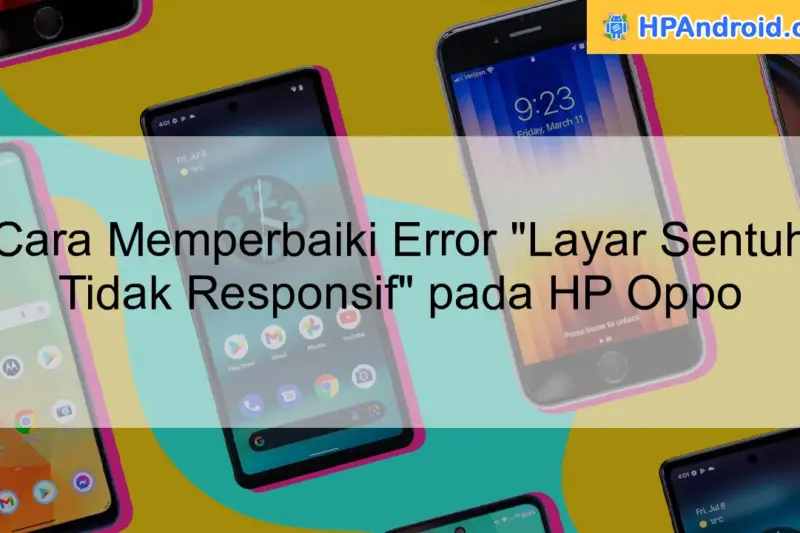 Layar Sentuh Error? Jangan Panik! Ini Dia Solusi Ampuh Mengatasi Layar Sentuh Bermasalah