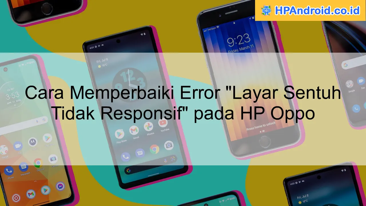 Layar Sentuh Error? Jangan Panik! Ini Dia Solusi Ampuh Mengatasi Layar Sentuh Bermasalah
