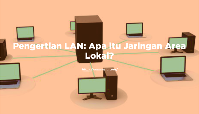 Jaringan Lokal Loyo? Ini Dia 15+ Cara Ampuh Mengatasi Jaringan LAN Lambat